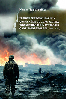 Erməni terror&ccedil;ularının Qarabağ və Zəngəzurda t&ouml;rətdikləri cinayətlərin qanlı mənzərələri: 1988-1994