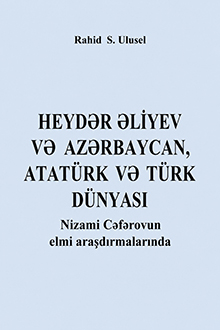 Heydər Əliyev və Azərbaycan, Atat&uuml;rk və t&uuml;rk d&uuml;nyası Nizami Cəfərovun elmi araşdırmalarında