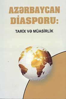 Azərbaycan diasporu: tarix və m&uuml;asirlik