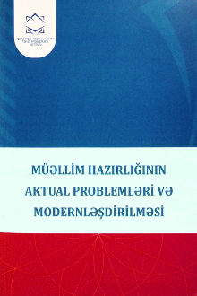 Müəllim hazırlığının aktual problemləri və modernləşdirilməsi