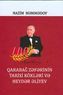 Qarabağ zəfərinin tarixi k&ouml;kləri və Heydər Əliyev