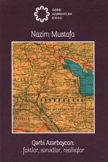 Qərbi Azərbaycan: faktlar, sənədlər, reallıqlar