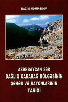 Azərbaycan SSR Dağlıq Qarabağ b&ouml;lgəsinin şəhər və rayonlarının tarixi