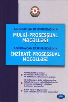 Azərbaycan Respublikasının Mülki Prosessual Məcəlləsi. Azərbaycan Respublikasının İnzibati Prosessual Məcəlləsi