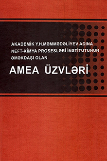 Akademik Y.H. Məmmədəliyev adına Neft-Kimiya Prosesləri İnstitutunun əməkdaşı olan AMEA &uuml;zvləri