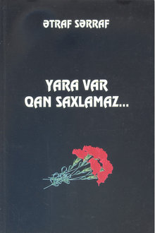 Yara var qan saxlamaz...