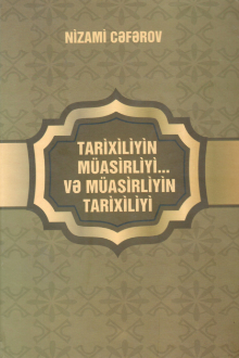 Tarixiliyin müasirliyi... və müasirliyin tarixiliyi