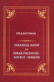 Yaradılış, həyat və idrak fəlsəfəsi - Novruz-yenig&uuml;n
