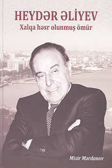 Heydər Əliyev: xalqa həsr olunmuş &ouml;m&uuml;r