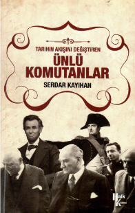 Tarihin Akışını Değiştiren &Uuml;nl&uuml; Komutanlar