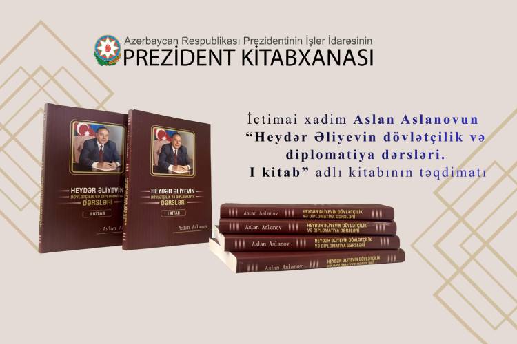 Prezident Kitabxanasında “Heydər Əliyevin dövlətçilik və diplomatiya dərsləri. I kitab”ın təqdimatı keçirilib